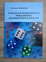 Ciprian Raulea - Statistica psihologica si prelucrarea informatizata a datelor
