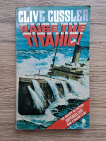 Anticariat: Clive Cussler - Raise the Titanic
