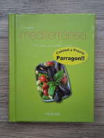 Cocina mediterranea. Las mas irresistibles recetas