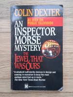 Colin Dexter - The jewel that was ours. An inspector morse mystery