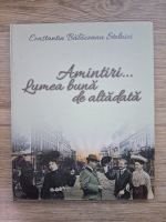 Constantin Balaceanu Stolnici - Amintiri... Lumea buna de altadata