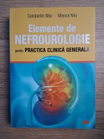 Constantin Nitu - Elemente de nefrourologie pentru practica clinica generala