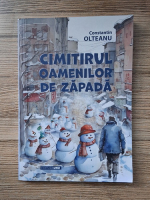Constantin Olteanu - Cimitirul oamenilor de zapada