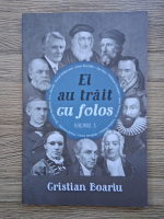 Cristian Boariu - Ei au trait cu folos (volumul 3)