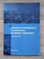 Daniel Gabriel Dinu - Competitive intelligence si transformarea societatilor tehnologice