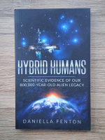 Daniella Fenton - Hybrid humans. Scientific evidence of our 800 000 year old alien legacy