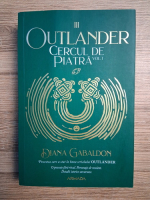 Diana Gabaldon - Outlander, partea a III-a. Cercul de piatra (volumul 1)