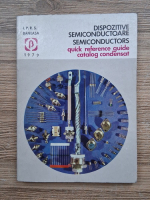 Dizpozitive, semiconductoare, semiconductors. Quick reference guide catalog condensat