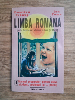 Anticariat: Dumitru Ivanus - Limba romana pentru Bacalaureat, admitere in licee si facultati. Manual preparator pentru elevi, studenti, profesori si... parinti
