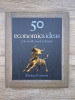 Edmund Conway - 50 economics ideas. You really need to know