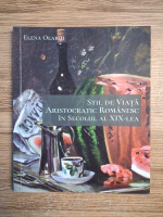 Elena Olariu - Stil de viata aristocratic romanesc in secolul al XIX-lea