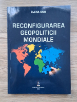 Elena Onu - Reconfigurarea geopoliticii mondiale 