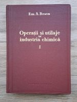 Em. A. Bratu - Operatii si utilaje in industria chimica (volumul 1)