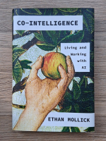 Ethan Mollick - Co-intelligence. Living and working with AI