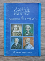 Eugenia Gavriliu - Cine se teme de comentariul literar? 