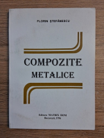 Florin Stefanescu - Compozite metalice