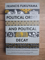 Francis Fukuyama - Political order and political decay