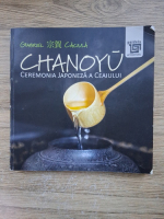 Gabriel Caciula - Chanoyu. Ceremonia japoneza a ceaiului