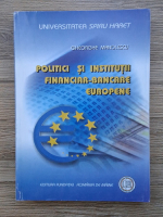 Gheorghe Manolescu - Politici si institutii financiar-bancare europene