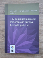 Gido Attila, Horvath Istvan - 140 de ani de legislatie minoritara in Europa Centrala si de Est
