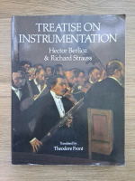 Anticariat: Hector Berlioz, Richard Strauss - Treatisee on instrumentation