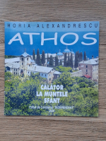 Horia Alexandrescu - Athos. Calator la muntele sfant