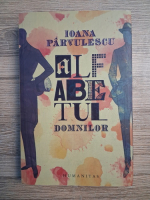 Ioana Parvulescu - Alfabetul domnilor