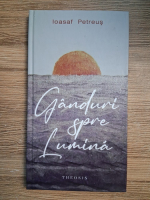 Ioasaf Petreus - Ganduri spre lumina