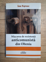 Ion Fistioc - Miscarea de rezistenta anticomunista din Oltenia