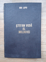 Ion Lupu - Stefan Voda al Moldovei