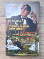 Ion Minulescu - Romante de iubire dulce-amara. Romances de jouces-ameres amours (editie bilingva)