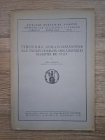 Ion Nistor - Temeiurile romano-bizantine ale inceputurilor organizatiei noastre de stat (1943)