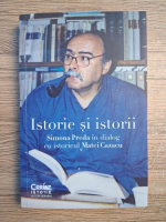 Istorie si istorii. Simona Preda in dialog cu istoricul Matei Cazacu