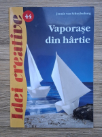 Jannie van Schuylenburg - Idei creative, volumul 44. Vaporase din hartie