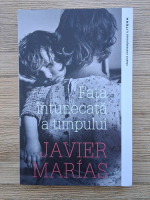 Javier Marias - Fata intunecata a timpului