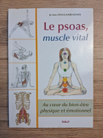 Jo Ann Staugaard-Jones - Le psoas, muscle vital. Au coeur du bien-etre physique et emotionnel