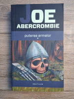 Joe Abercrombie - Puterea armelor (volumul 1)