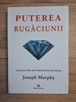 Joseph Murphy - Puterea rugaciunii