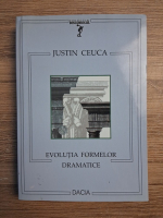 Justin Ceuca - Evolutia formelor dramatice