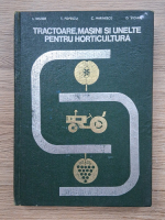 L. Nistor, T. Popescu, C. Marinescu - Tractoare, masini si unelte pentru horticultura