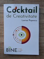 Larisa Popescu - Cocktail de creativitate. Bine cu mine, bine cu ceilalti, bine in lume