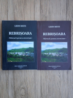Leon Muti - Rebrisoara. Marturii pentru eternitate (2 volume)
