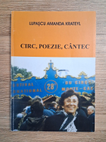Anticariat: Lupascu Amanda Krateyl - Circ, poezie, cantec
