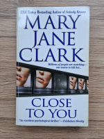 Mary Jane Clark - Close to you