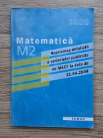 Matematica. M2. Rezolvarea detaliata a variantelor publicate de MECT la data de 11.04.2008