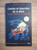 Michele Kahn - Contes et legendes de la Bible. Du jardin d'eden a la Terre promise