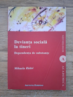 Mihaela Radoi - Devianta sociala la tineri. Dependenta de substante