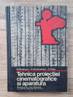 N. Nicolescu - Tehnica proiectiei cinematografice si aparatura. Manual pentru licee industriale cu profil de poligrafie, anii IV si V