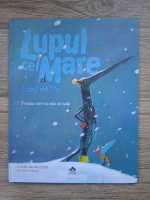 Nadine Brun Cosme - Lupul cel mare si lupul cel mic. Frunza care nu voia sa cada