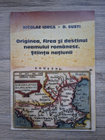 Nicolae Iorga, D. Gusti - Originea, firea si destinul neamului romanesc. Stiinta natiunii